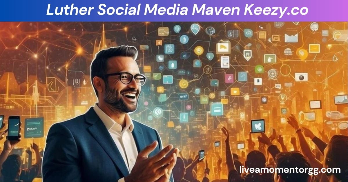 Luther Social Media Maven Keezy.co