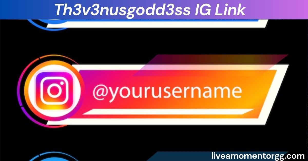 Th3v3nusgodd3ss IG Link