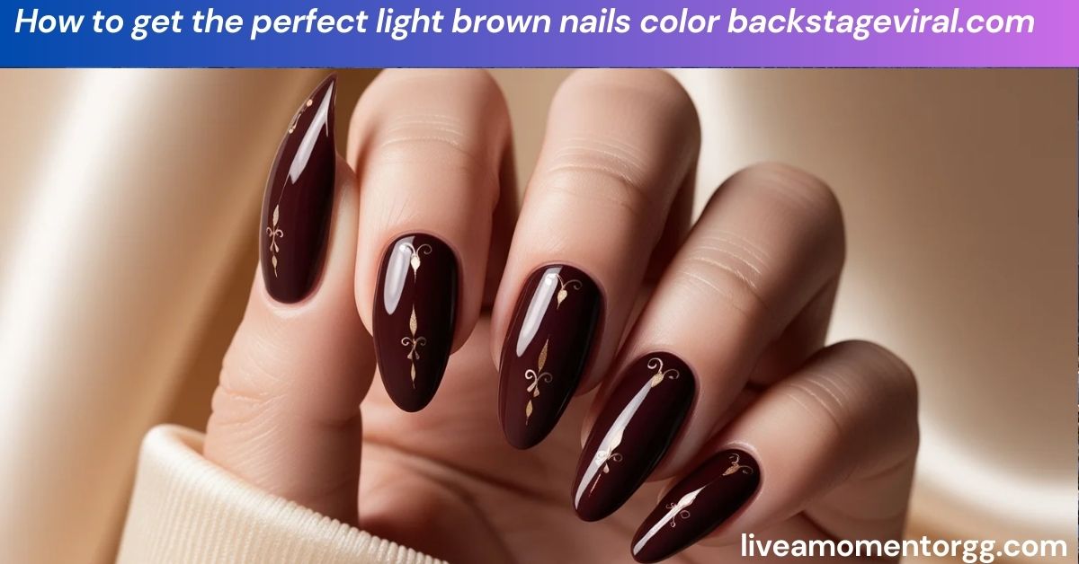 How to get the perfect light brown nails color backstageviral.com